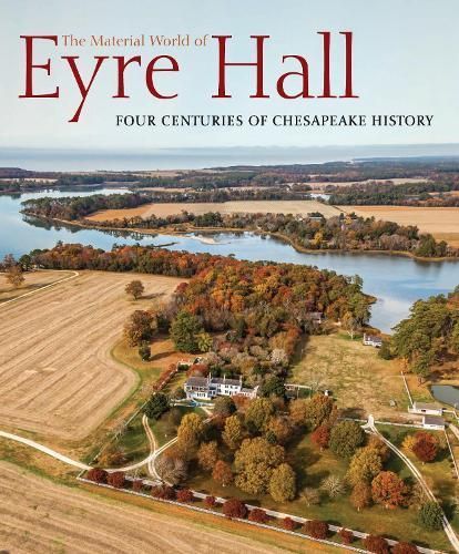 Material World of Eyre Hall By Carl R Lounsbury 9781911282914