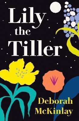 Lily the Tiller By Deborah McKinlay 9781911293576 (Paperback)