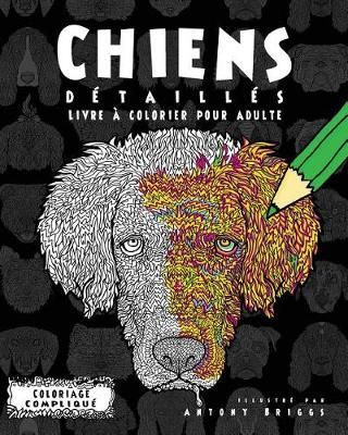 Chiens Détaillés- Livre À Colorier Pour Adulte 9781911302285