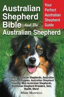 Australian Shepherd Bible And the Australian Shepherd By Mark Manfield