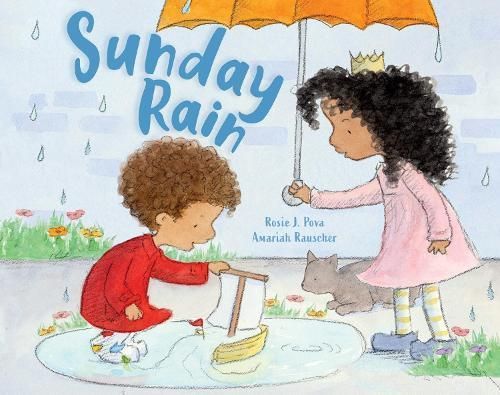 Sunday Rain By Rosie J. Pova (author), Amariah Rauscher (artist)