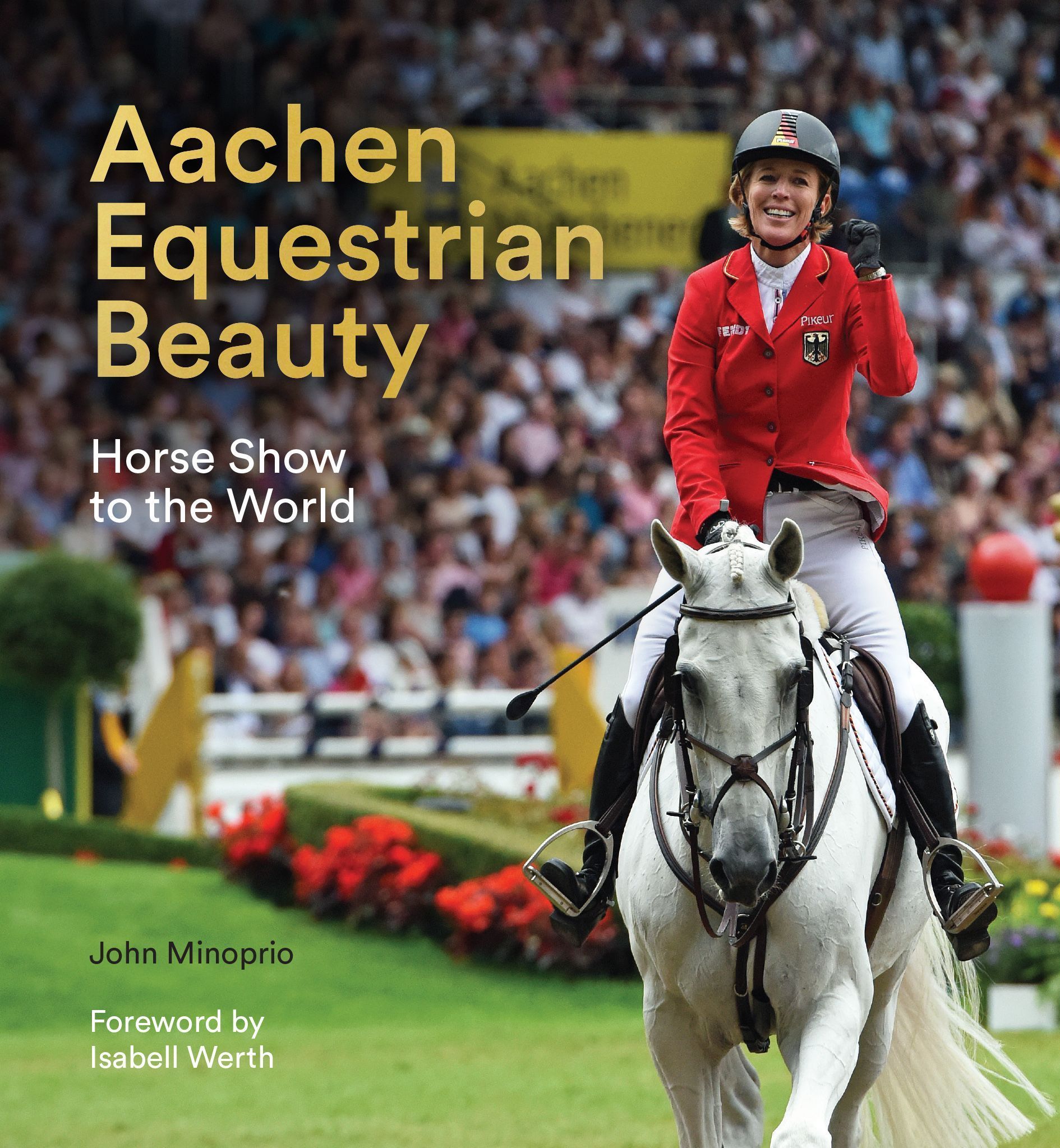 Aachen Equestrian Beauty By John Minoprio 9781911397984 (Hardback)