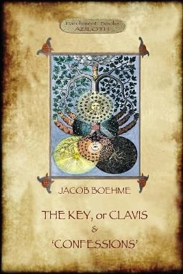 The Key of Jacob Boehme, & The Confessions of Jacob Boehme: with an Introduction by Evelyn Underhill