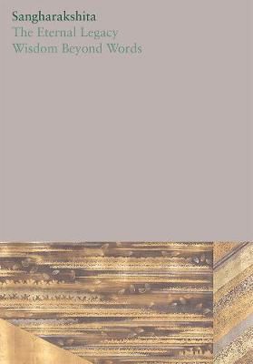 Eternal Legacy /Wisdom Beyond Words By Sangharakshita 9781911407522
