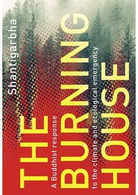 The Burning House By Shantigarbha 9781911407751 (Paperback)