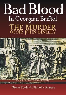 Bad Blood in Georgian Bristol By Steve Poole, Nicholas Rogers