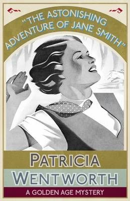 The Astonishing Adventure of Jane Smith By Patricia Wentworth