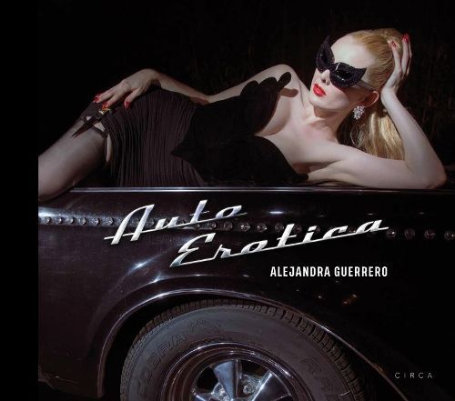 Alejandra Guerrero - Auto Erotica By Alejandra Guerrero 9781911422334