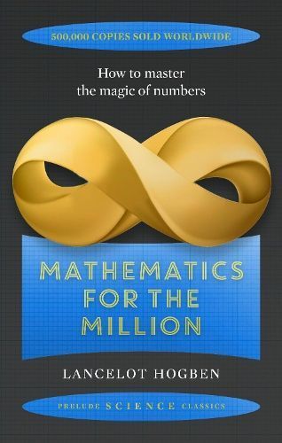 Mathematics for the Million By Lancelot Thomas Hogben 9781911440581