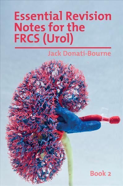 Essential Revision Notes for FRCS (Urol) - Book 2: The essential revision book for candidates preparing for the Intercollegiate FRCS (Urol) ...
