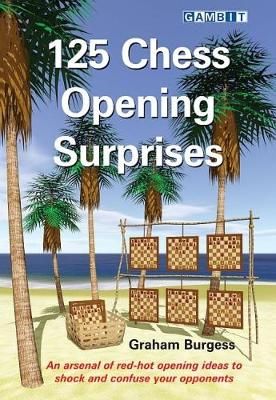 125 Chess Opening Surprises By Graham Burgess 9781911465188