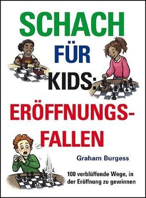 Schach fuer Kids: Eroeffnungsfallen By Graham Burgess 9781911465294