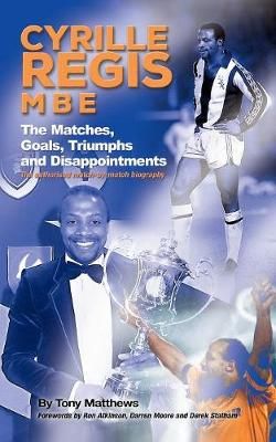 Cyrille Regis MBE By Tony Matthews 9781911476443 (Paperback)