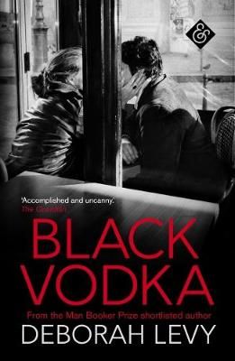 Black Vodka By Deborah Levy 9781911508090 (Paperback)