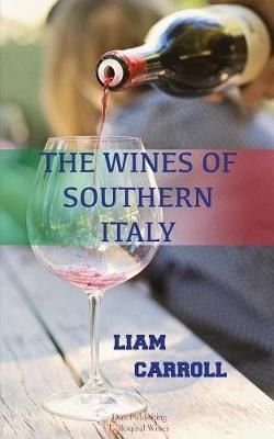 The Wines of Southern Italy By Liam Carroll 9781911538158 (Paperback)