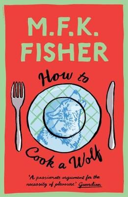 How to Cook a Wolf By M. F. K. Fisher 9781911547822 (Paperback)