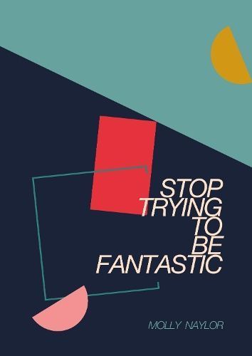 Stop Trying to Be Fantastic By Molly Naylor 9781911570844 (Paperback)