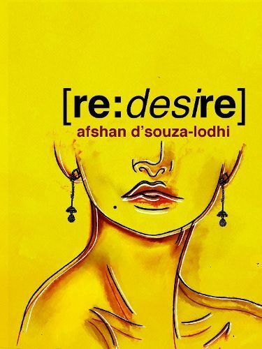 Re:desire By Afshan D'souza-Lodhi 9781911570851 (Paperback)