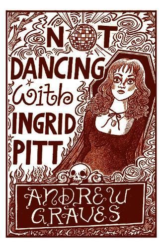 Not Dancing With Ingrid Pitt By Andrew Graves 9781911570882