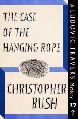Case of the Hanging Rope By Christopher Bush 9781911579991 (Paperback)