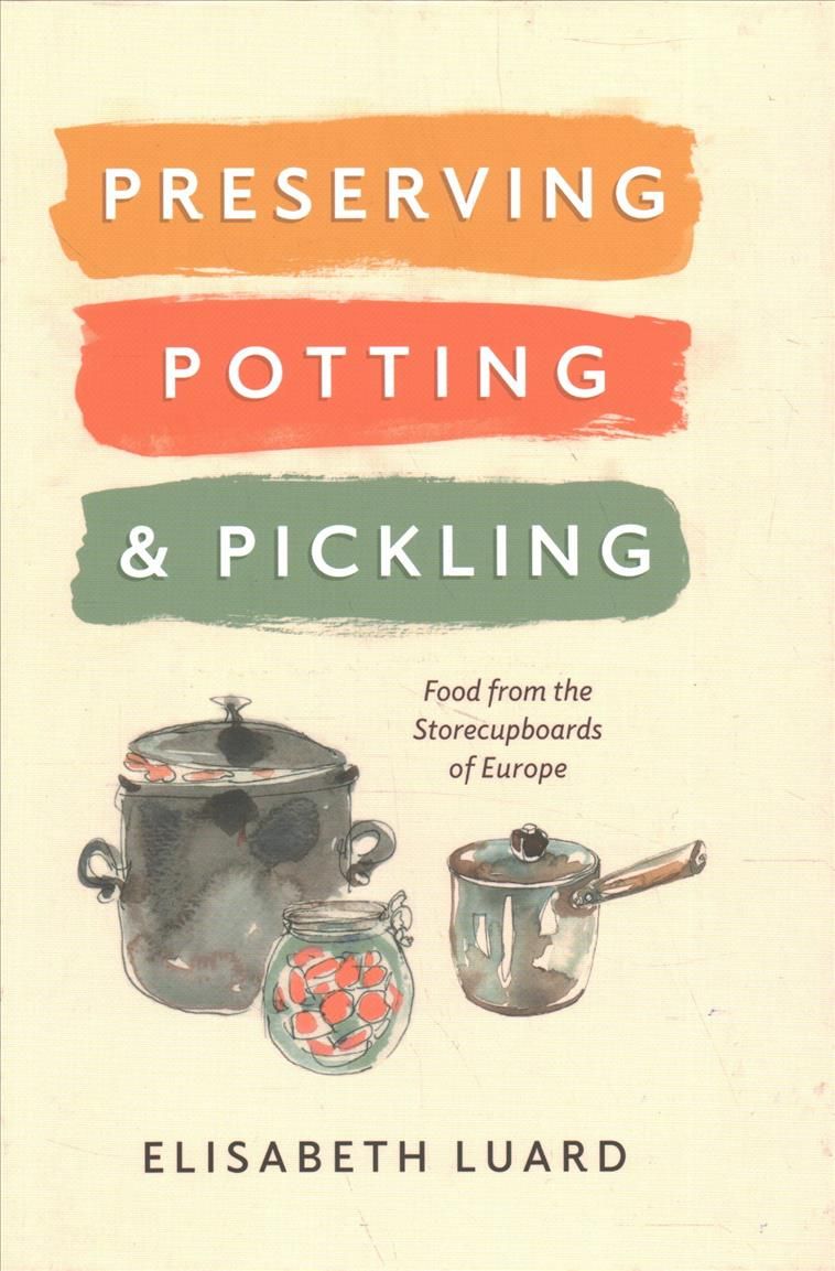 Preserving, Potting and Pickling By Elisabeth Luard 9781911621386