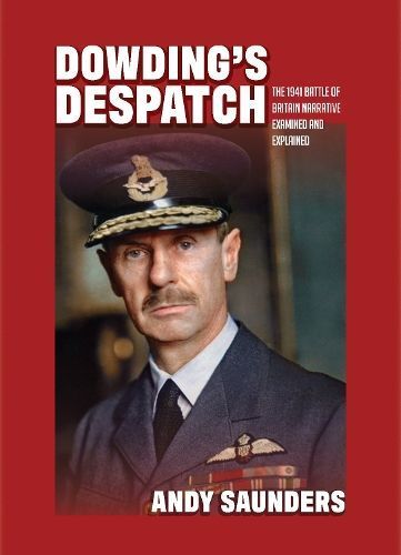 Dowding's Despatch By Andy Saunders 9781911621959 (Hardback)