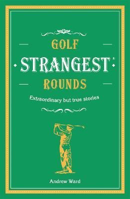 Golf's Strangest Rounds By Andrew Ward 9781911622000 (Hardback)