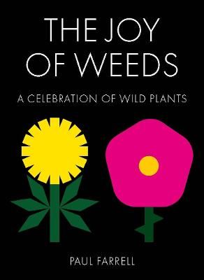 The Joy of Weeds By Paul Farrell 9781911622635 (Hardback)