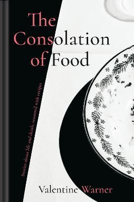 The Consolation of Food By Valentine Warner 9781911624035 (Hardback)