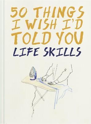 50 Things I Wish I'd Told You 9781911624332 (Hardback)
