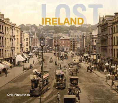 Lost Ireland By Orla Fitzpatrick 9781911641414 (Hardback)