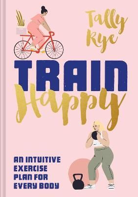 Train Happy By Tally Rye 9781911641520 (Hardback)