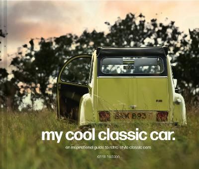 My Cool Classic Car By Chris Haddon 9781911641568 (Hardback)