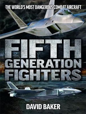 Fifth Generation Fighters By David Baker 9781911658597 (Hardback)
