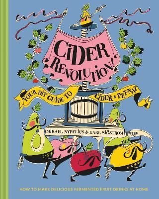 Cider Revolution! By Mikael Nypelius, Karl Sjöström 9781911663485