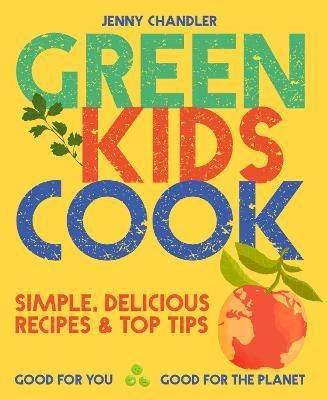 Green Kids Cook By Jenny Chandler 9781911663584 (Paperback)