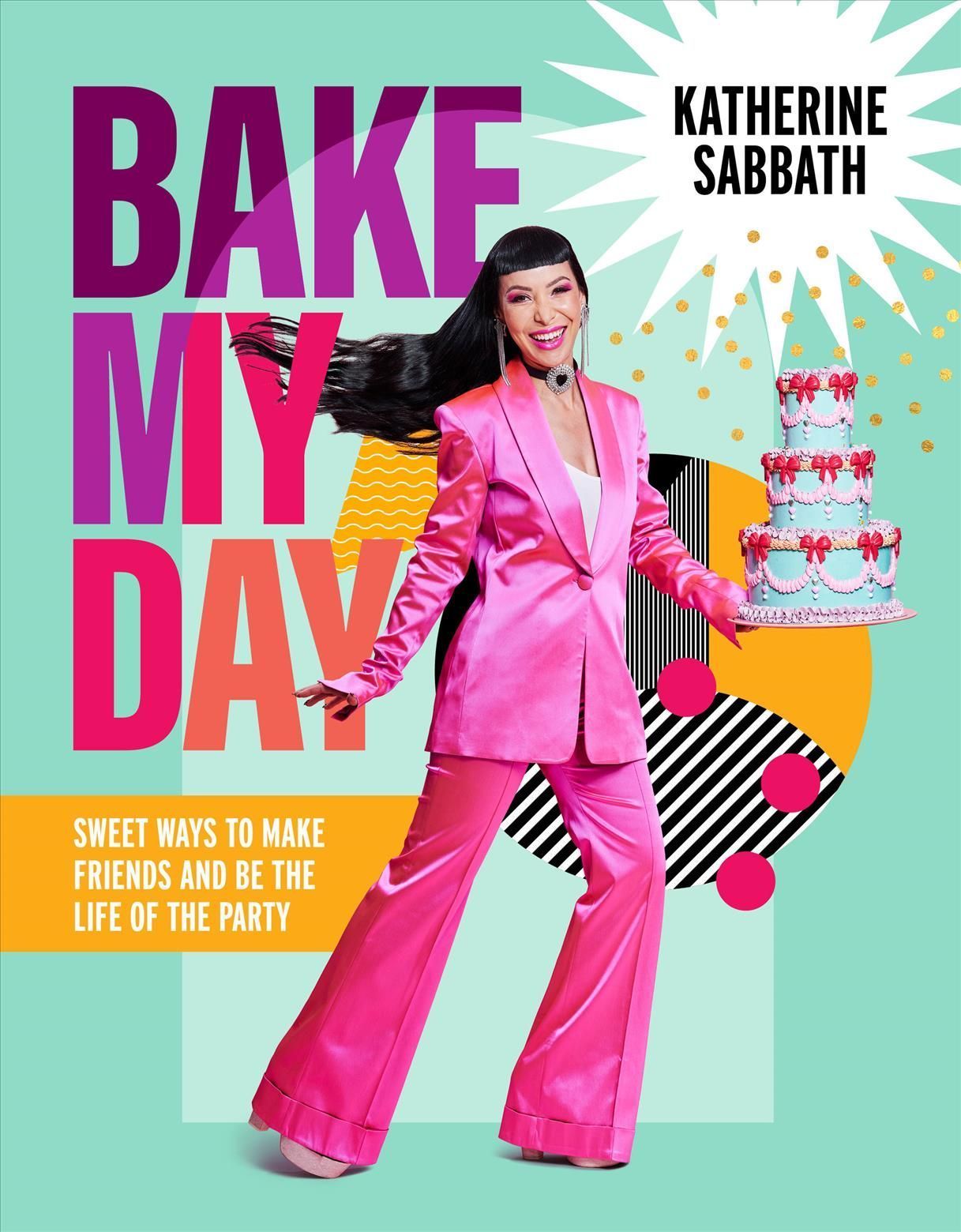 Bake My Day By Katherine Sabbath 9781911668541 (Hardback)