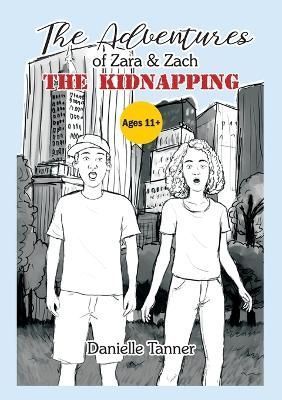 The Adventures of Zara & Zach - The Kidnapping By Danielle Tanner