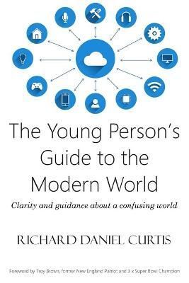 The Young Person's Guide to the Modern World By Richard Daniel Curtis
