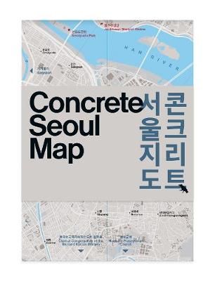 Concrete Seoul Map By Hyon-Sob Kim 9781912018550 (Sheet map, folded)