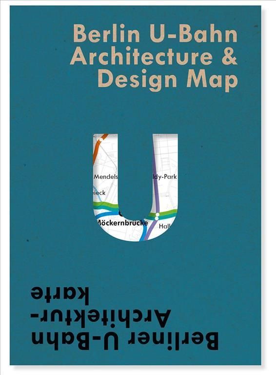 Berlin U-Bahn Architecture & Design Map By Verena Pfeiffer-Kloss