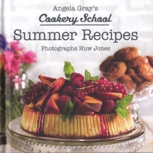 Angela Gray's Cookery School. Summer Recipes 9781912050000 (Hardback)