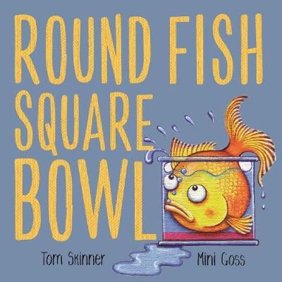 Round Fish Square Bowl By Tom Skinner (author), Mini Goss (artist)