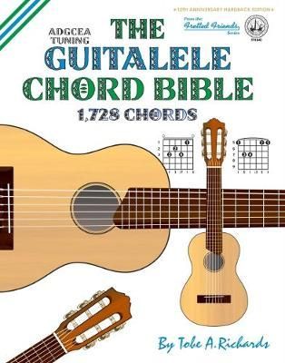 The Guitalele Chord Bible: ADGCEA Standard Tuning 1,728 Chords 2017