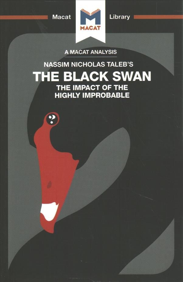 An Analysis of Nassim Nicholas Taleb's The Black Swan: The Impact of the Highly Improbable