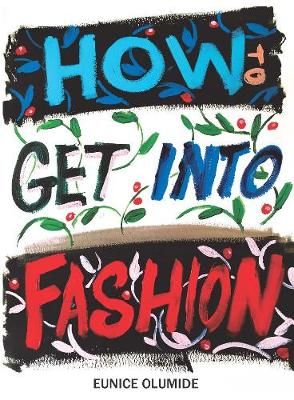 How to Get into Fashion By Eunice Olumide 9781912147731 (Hardback)