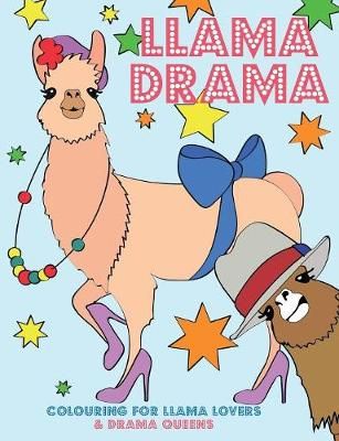 Llama Drama: Colouring For Llama Lovers & Drama Queens 9781912155941