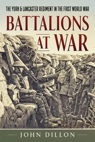 Battalions at War By John Dillon 9781912174058 (Hardback)