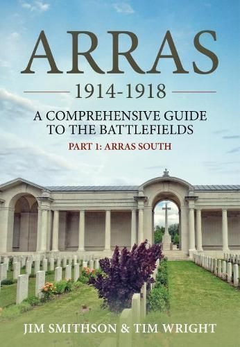 Arras 1914-1918 Part 1 Arras South By Jim Smithson, Tim Wright