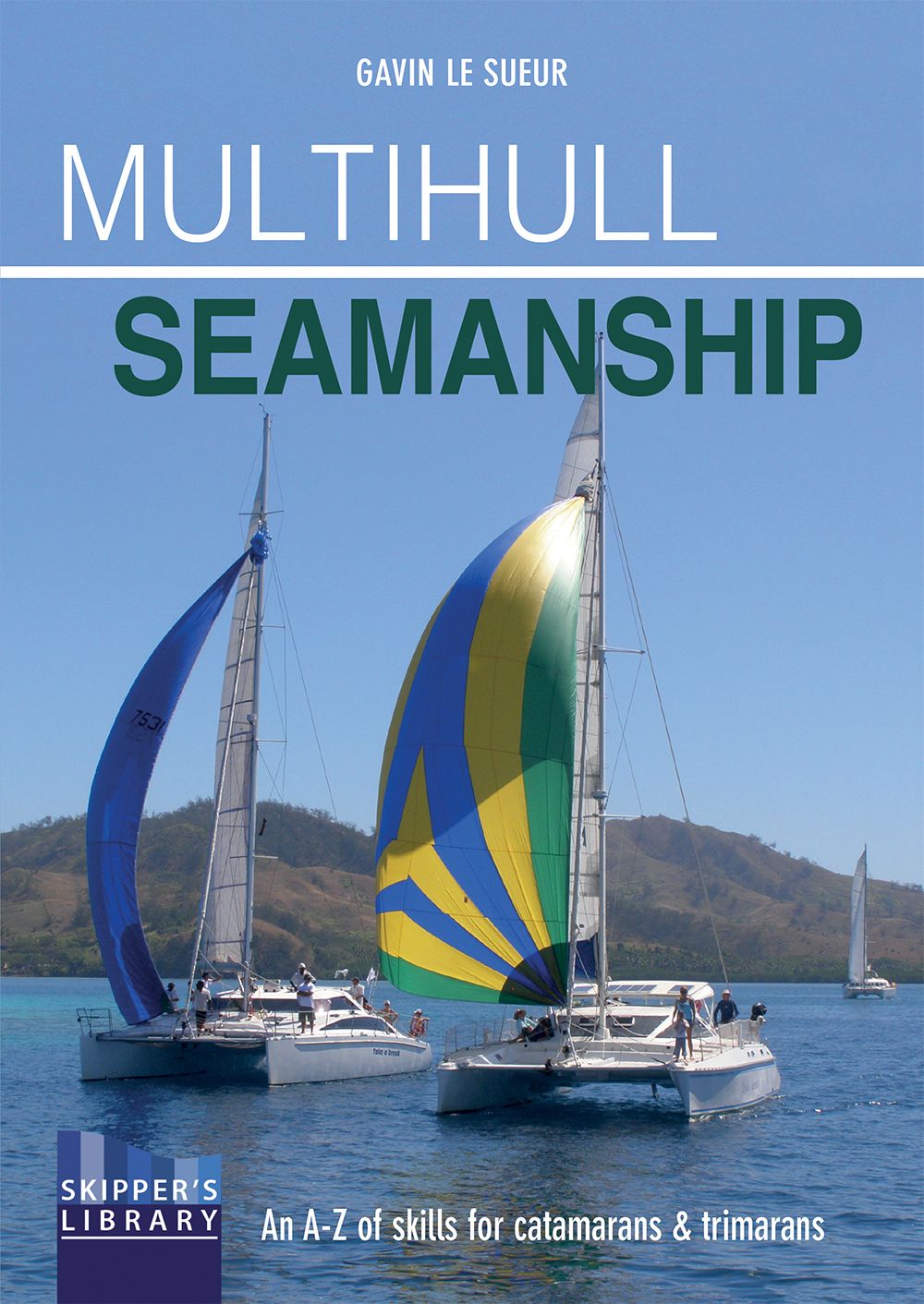 Multihull Seamanship By Gavin Le Sueur 9781912177080 (Paperback)